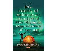 The Poetry Of Science; Or, Studies Of The Physical Phenomena Of Nature