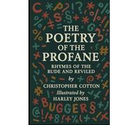 The Poetry of the Profane: Rhymes of the Rude and Reviled
