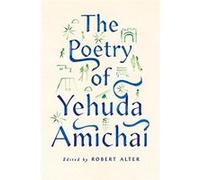 Yehuda Amichai – The Poetry Of Yehuda Amichai