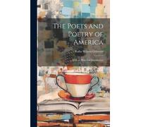 The Poets And Poetry Of America: With An Historical Introduction