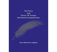 The Poets And Poetry Of Europe. With Introductions And Biographical Notices