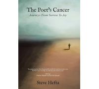 The Poet's Cancer: Journeys From Sorrow To Joy