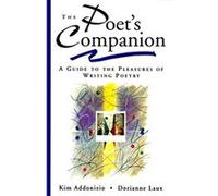 The Poet's Companion: A Guide to the Pleasures of Writing Poetry