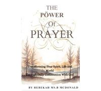 The Pöwer Of Prayer: Transforming Your Spirit, Life and world through daily communion with God