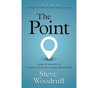 The Point: How to Win With Clarity-fueled Communications