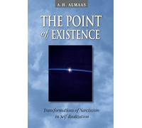 The Point of Existence Transformations of Narcissism in SelfRealization by A H Almaas A H Almaas (Auteur)