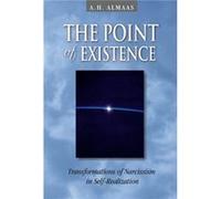 The Point of Existence Transformations of Narcissism in SelfRealization by A H Almaas A H Almaas (Auteur)