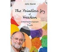 The Pointless Joy of Freedom by John David John David (Auteur)