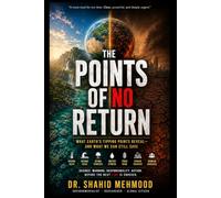 THE POINTS OF NO RETURN: What Earth’s Tipping Points Reveal - and What We Can Still Save