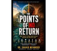 THE POINTS OF NO RETURN: What Earth’s Tipping Points Reveal - and What We Can Still Save