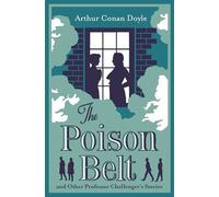 The Poison Belt and Other Professor Challenger Stories: Annotated Edition