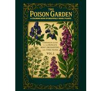 The Poison Garden: A Coloring Book of Beautifully Deadly Plants Vol 1