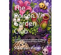 The Poison Garden Club: A Cute & Spooky Kawaii Coloring Book Featuring Creepy Crawly Bugs and Poisonous Plants
