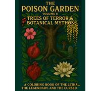 The Poison Garden Volume 2: Trees of Terror & Botanical Mythos