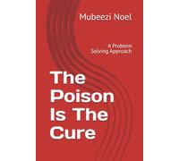 The Poison Is The Cure: A Problem Solving Approach