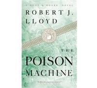 The Poison Machine by Robert J. Lloyd Robert J. Lloyd (Auteur)