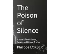 The Poison of Silence: A novel of Conscience, Power, and hidden Truths