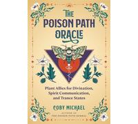 The Poison Path Oracle Plant Allies for Divination, Spirit Communication, and Trance States - Coby Michael - Destiny Books - ebook (ePub) - Livre
