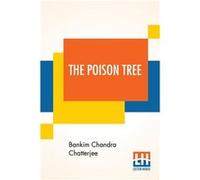 The Poison Tree A Tale Of Hindu Life In Bengal Translated By Miriam S. Knight With A Preface By Edwin Arnold C.S.I. - Bankim Chandra Chatterjee - Lector H Bankim Chandra ChatterjeeBankim Chandra Chatt