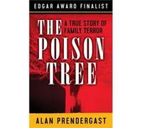 The Poison Tree by Alan Prendergast Alan Prendergast (Auteur)