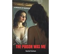 The Poison Was Me: A Memoir of Marriage
