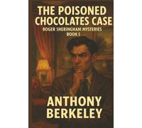The Poisoned Chocolates Case: An Unabridged Book (Roger Sheringham Mysteries)