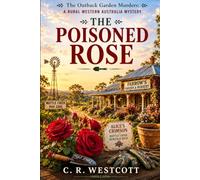 The Poisoned Rose: The Outback Garden Murders: A Rural Western Australia Mystery