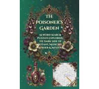 The Poisoner's Garden: 55 Word Search Puzzles Exploring the Dark Side of Botany, Medicine, Murder & Mystery