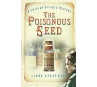 The Poisonous Seed (A Frances Doughty Mystery) Linda Stratmann Linda Stratmann (Auteur)