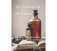 The Poisons of the Pilgrim Poisons that will Destroy Your Life and the Antidotes - Darin Browne - Amazon Digital Services LLC KDP - Livre en Anglais Darin BrowneDarin Browne (Auteur)