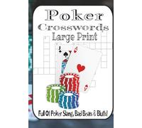 The Poker Crossword Puzzle Book: 60 Hilariously Tilt-Inducing Crosswords Packed with Poker Slang, Bad Beats & Bluff-Busting Fun: From “All-In” to ... for Players, Card Sharks, and Chip Donkeys!