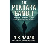 The Pokhara Gambit: No Borders. No Rules. No Time