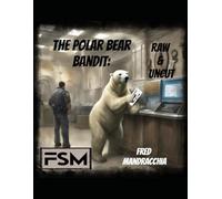 The Polar Bear Bandit: Raw & UnCut