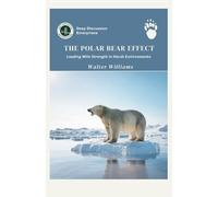 The Polar Bear Effect: Leading With Strength in Harsh Environments