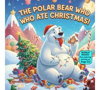 The Polar Bear Who Ate Christmas!: A Rhyming Christmas Tale About Finding Joy and Inner Glow