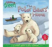 The Polar Bears' Home: A Story About Global Warming