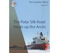 The Polar Silk Road Heats up the Arctic: Canadian Patriot