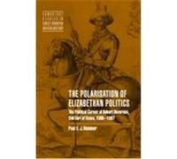 The Polarisation of Elizabethan Politics: The Political Career of Robert Devereux, 2nd Earl of Essex, 1585-1597 Hammer, Paul E. J. (Auteur)