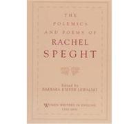 The Polemics and Poems of Rachel Speght, Women Writers in English 1350-1850 Barbara Kiefer Lewalski, Rachel Speght (Auteur)