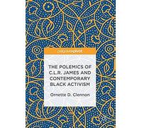 The Polemics Of C.L.R. James And Contemporary Black Activism