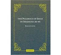 The Polemics of Exile in Jeremiah, 26-45 Mark Leuchter (Auteur)