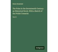The Poles In the Seventeenth Century: an Historical Novel, With a Sketch of the Polish Cossacks: Vol. II