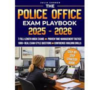 The Police Office Exam Playbook: A Step-by-Step Strategy Guide Featuring 7 Full-Length Mock Exams, 1000+ Real Exam-Style Questions, Proven Time-Management Tactics, and Confidence-Building Drills