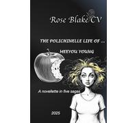 THE POLICHINELLE LIFE OF ... MEEYOU YOUNG: A novellette in five sagas