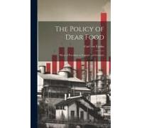 The Policy Of Dear Food; Prices Of Provisions In England And Germany