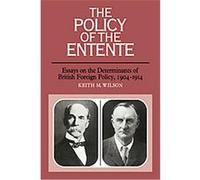 The Policy of the Entente Keith M. Wilson (Auteur)