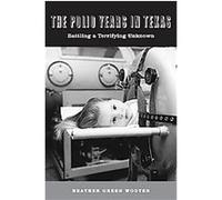 The Polio Years in Texas Heather Green Wooten (Auteur)