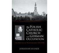 The Polish Catholic Church Under German Occupation - Jonathan Huener - Indiana University Press - Livre en Anglais - Paperback Jonathan HuenerJonathan Huener (Auteur)
