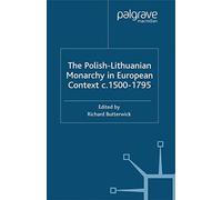 The Polish-Lithuanian Monarchy In European Context, C.1500-1795