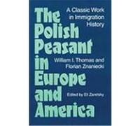 The Polish Peasant in Europe and America Eli Zaretsky, Florian Znaniecki, William I. Thomas (Auteur)